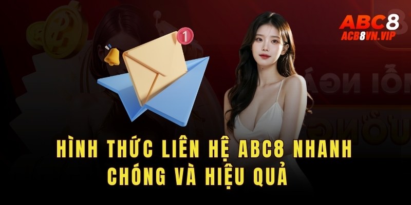 Một số hình thức liên hệ ABC8 nhanh chóng và hiệu quả