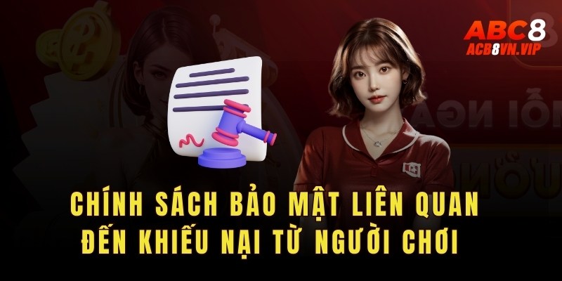 Chính sách bảo mật liên quan đến khiếu nại từ người chơi