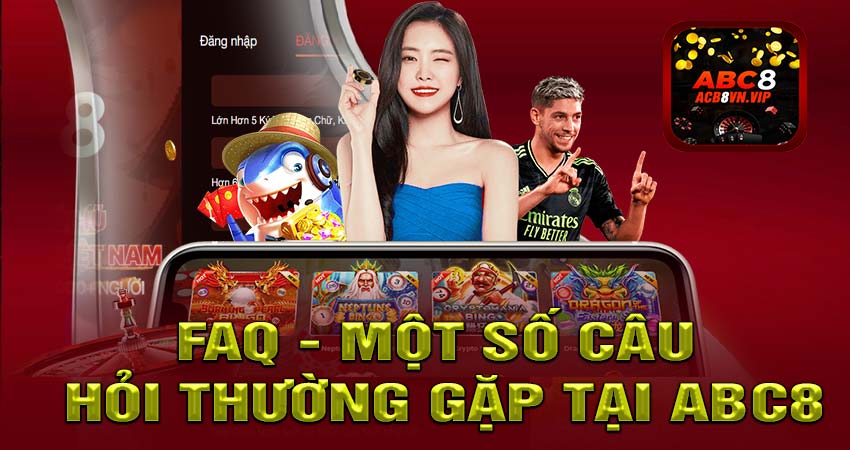FAQ - Một số câu hỏi thường gặp tại Abc8