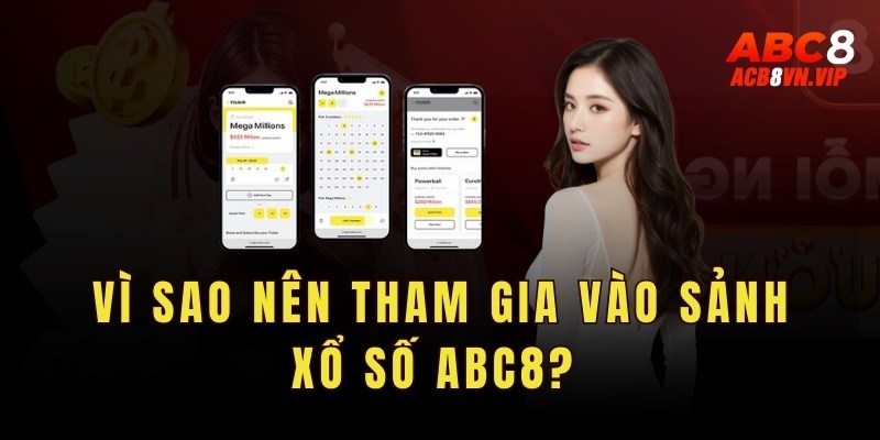 Vì sao nên tham gia vào sảnh xổ số ABC8?