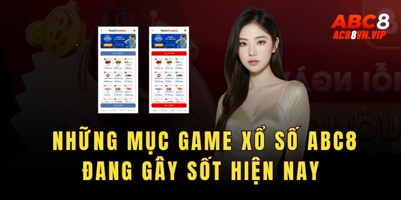 Những mục game xổ số ABC8 đang gây sốt hiện nay