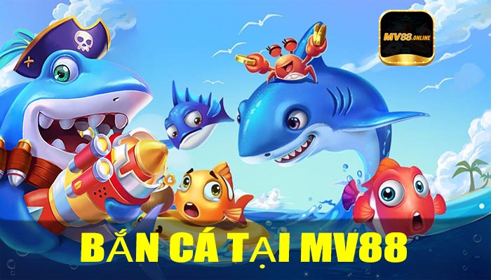 Bắn Cá Tại MV88