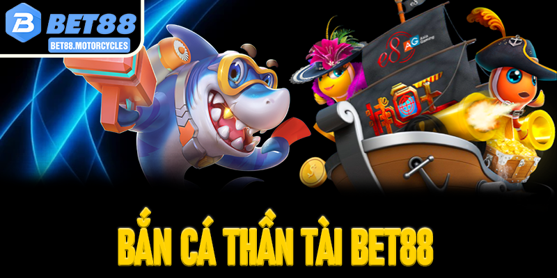 Bắn Cá Thần Tài Bet88